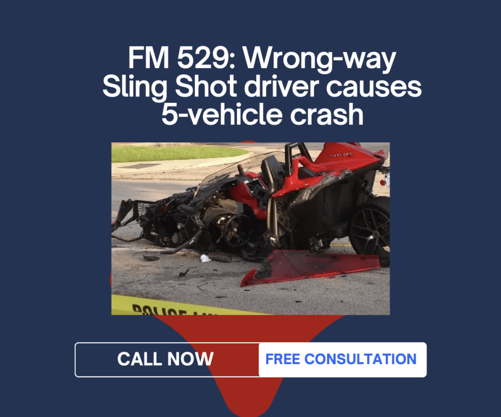 FM 529 Wrongway Sling Shot driver causes 5vehicle crash Domingo
