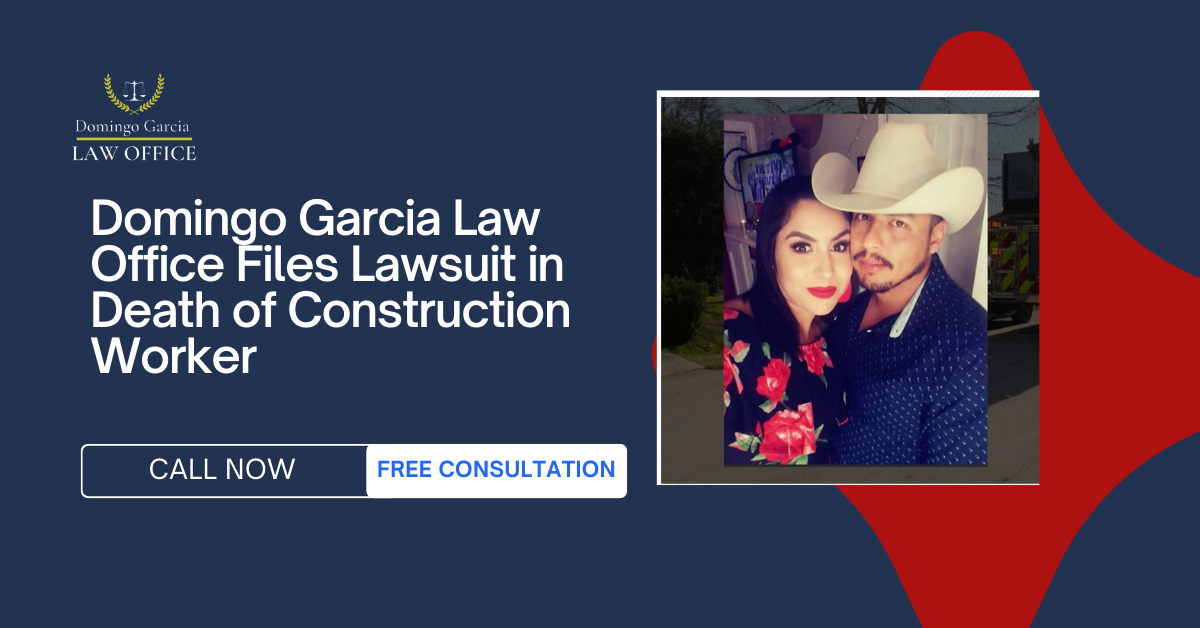 texas personal injury attorney domingo garcia construction worker accident death lawsuit